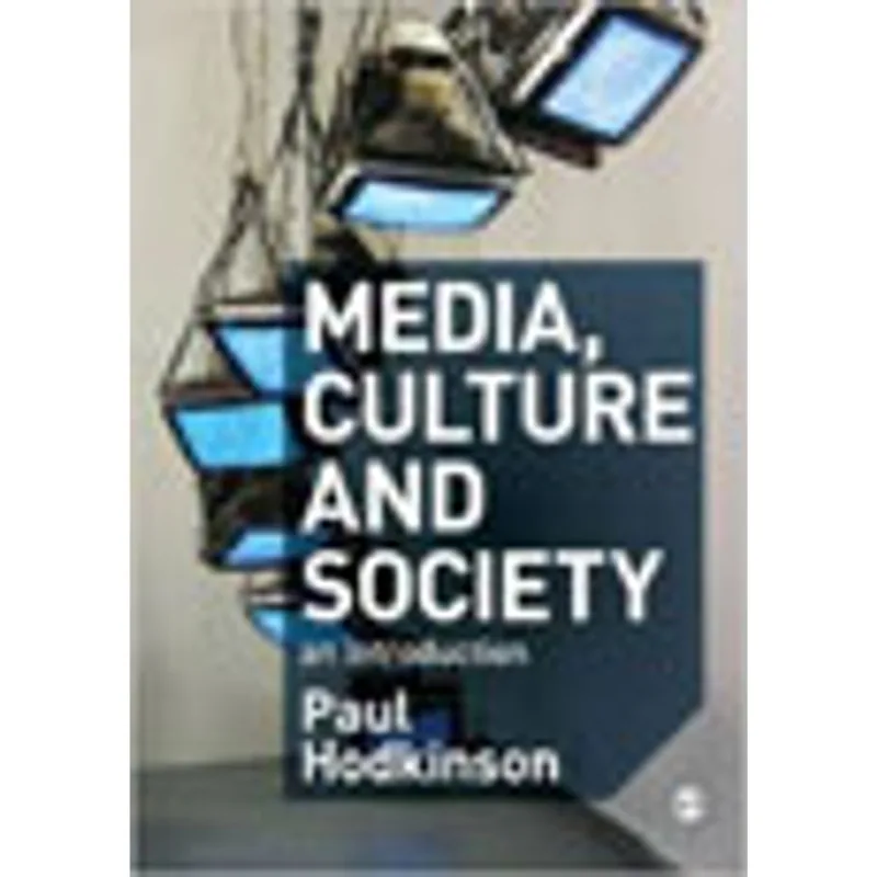 MEDIA, CULTURE AND SOCIETY - AN INTRODUCTION
