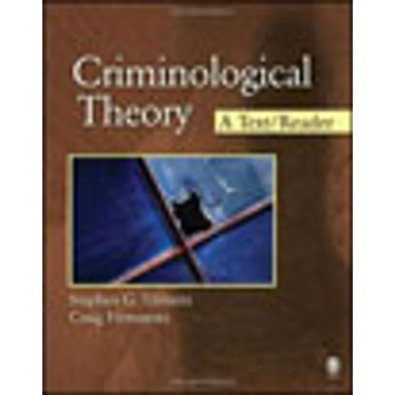CRIMINOLOGICAL THEORY - A TEXT READER