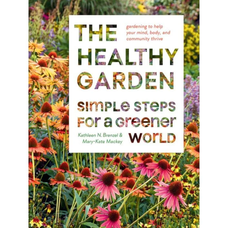 THE HEALTHY GARDEN - SIMPLE STEPS FOR A GREENER WORLD
