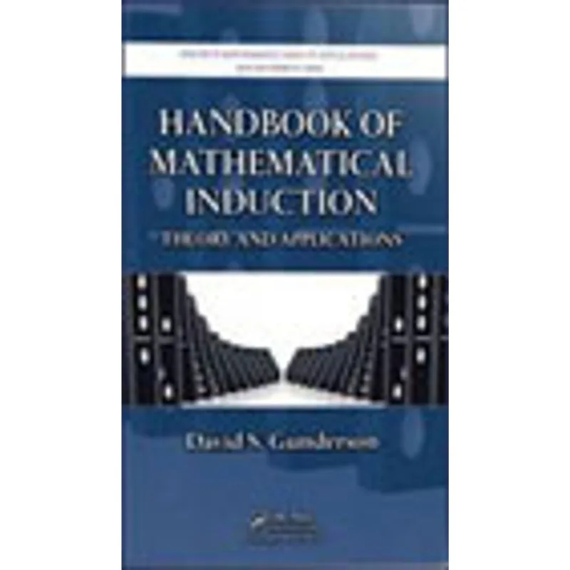 HANDBOOK OF MATHEMATICAL INDUCTION - THEORY AND APPLICATIONS