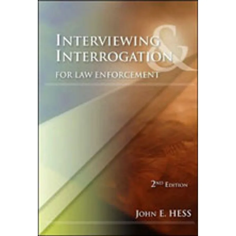 INTERVIEWING AND INTERROGATION FOR LAW ENFORCEMENT