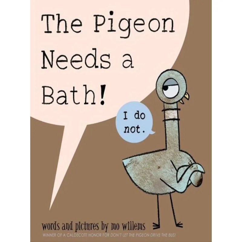 THE PIGEON NEEDS A BATH!