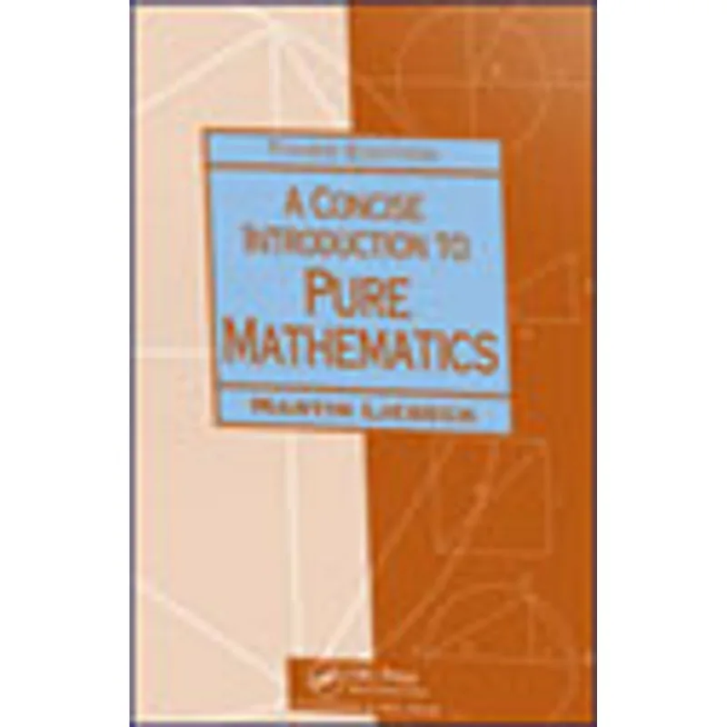 CONCISE INTRODUCTION TO PURE MATHEMATICS, A