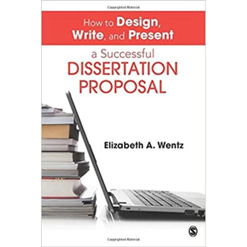 HOW TO DESIGN, WRITE, AND PRESENT A SUCCESSFUL DISSERTATION PROPOSAL