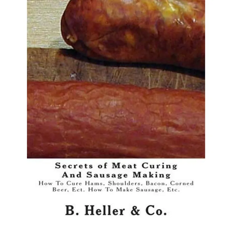 SECRETS OF MEAT CURING AND SAUSAGE MAKING
