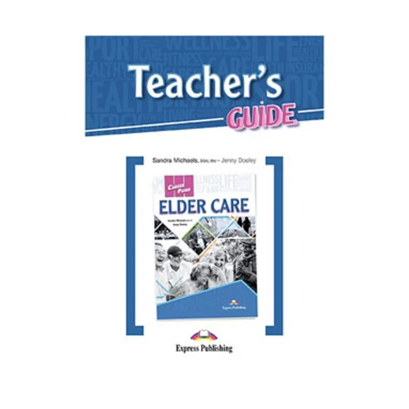 CAREER PATHS ELDER CARE - TEACHER'S GUIDE