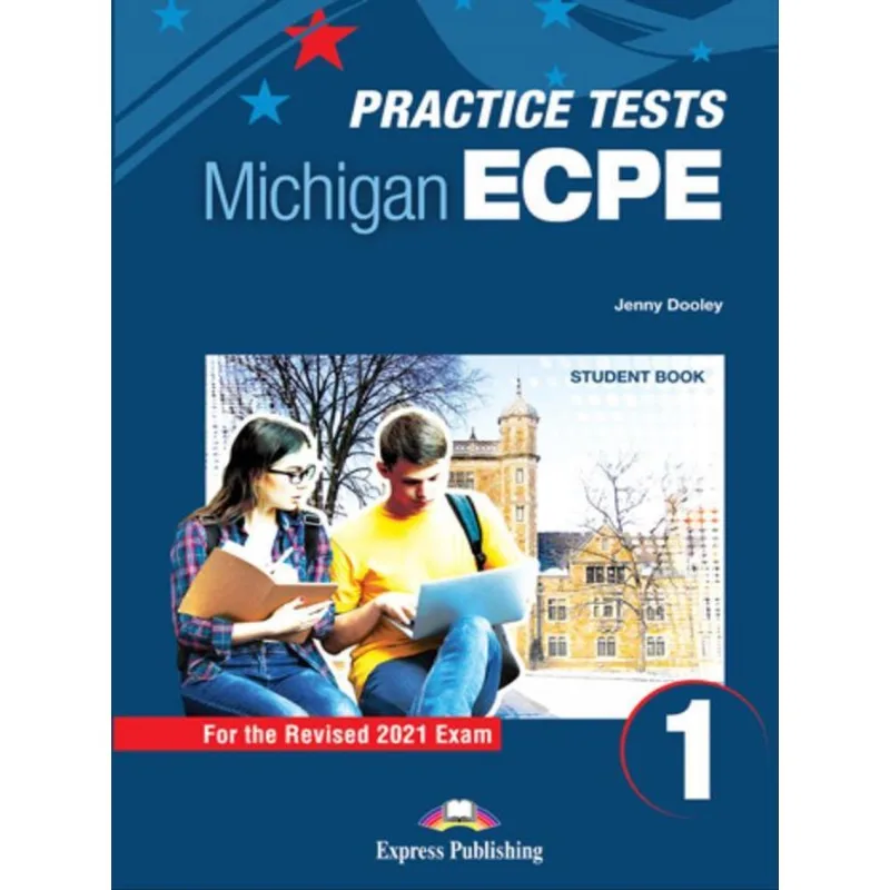 NEW PRACTICE TESTS FOR THE MICHIGAN ECPE 1 (2021 EXAM) STUDENT BOOK (WITH DIGIBOOK APP)