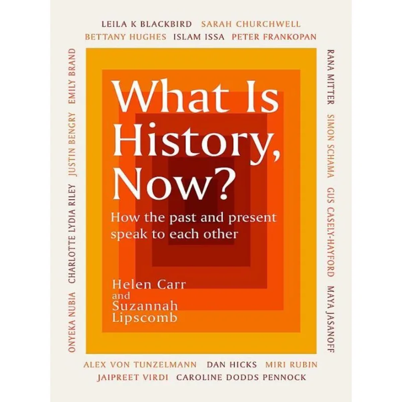 WHAT IS HISTORY, NOW?