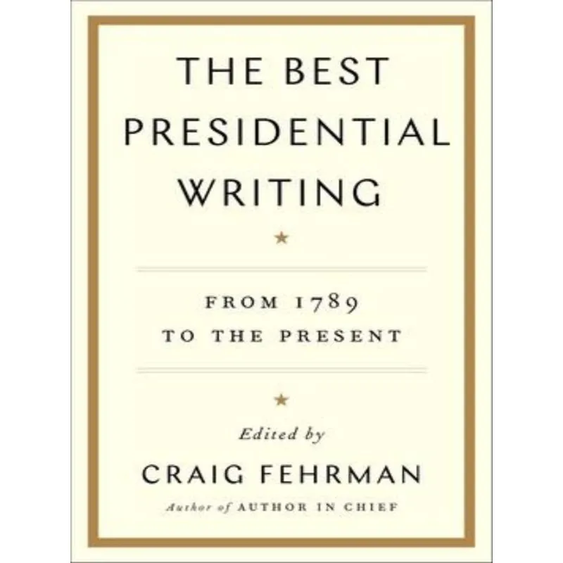 THE BEST PRESIDENTIAL WRITING