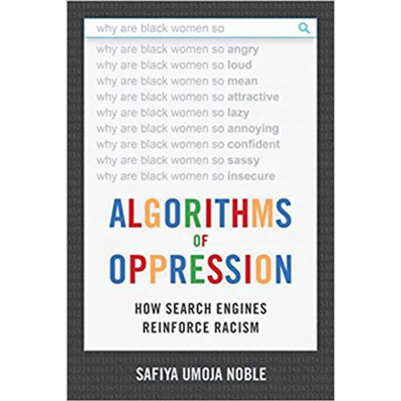 ALGORITMS OF OPRESSION - HOW SEARCH ENGINES REINFORCED RACISM