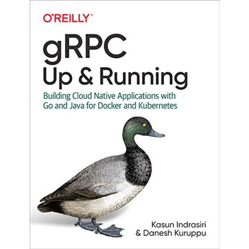 GRPC: UP AND RUNNING: BUILDING CLOUD NATIVE APPLICATIONS WITH GO AND JAVA FOR DOCKER AND KUBERNETES