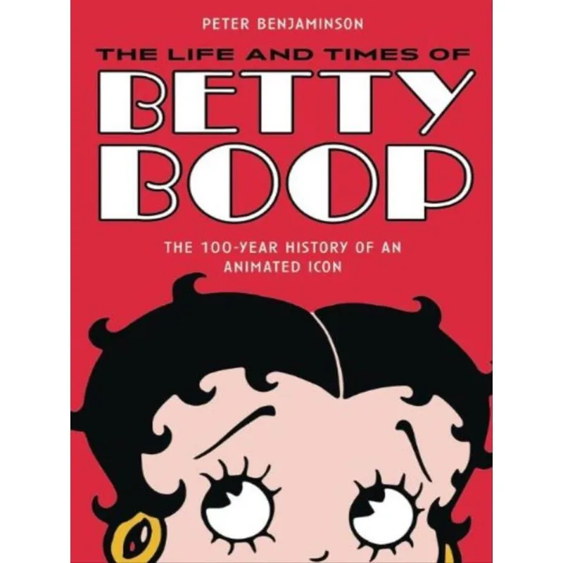 THE LIFE AND TIMES OF BETTY BOOP