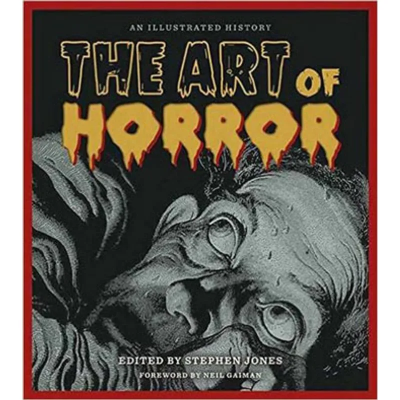 ART OF HORROR, THE - AN ILLUSTRATED HISTORY