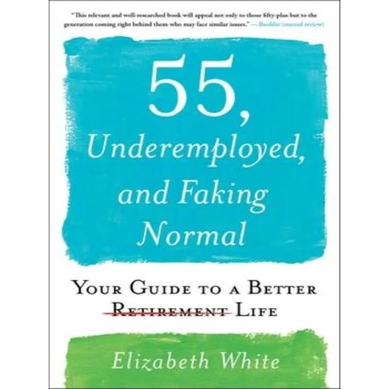 55, UNDEREMPLOYED, AND FAKING NORMAL