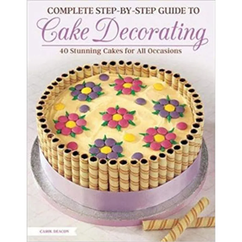 COMPLETE STEP-BY-STEP GUIDE TO CAKE DECORATING