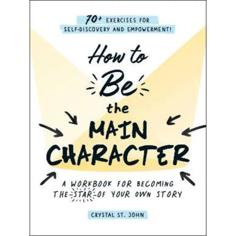 HOW TO BE THE MAIN CHARACTER