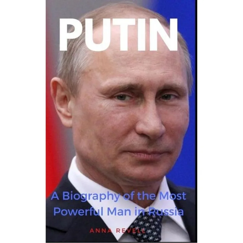 PUTIN - VLADIMIR PUTIN'S HOLY MOTHER RUSSIA - A BIOGRAPHY OF THE MOST POWERFUL MAN IN RUSSIA