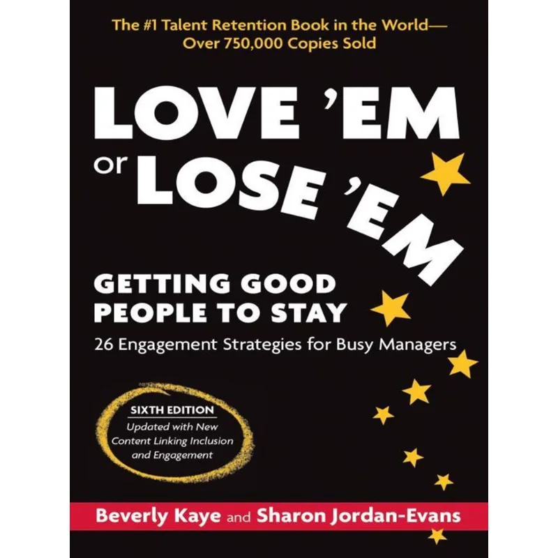LOVE 'EM OR LOSE 'EM - GETTING GOOD PEOPLE TO STAY