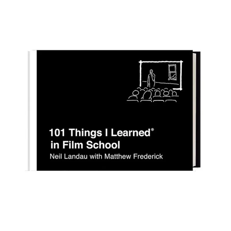 101 THINGS I LEARNED IN FILM SCHOOL