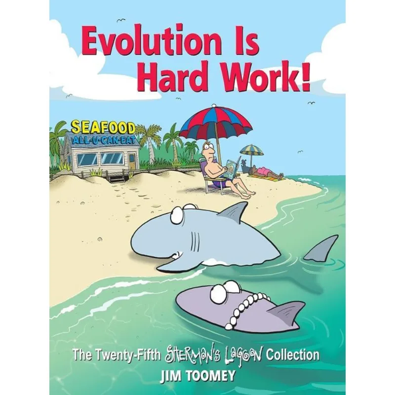EVOLUTION IS HARD WORK!
