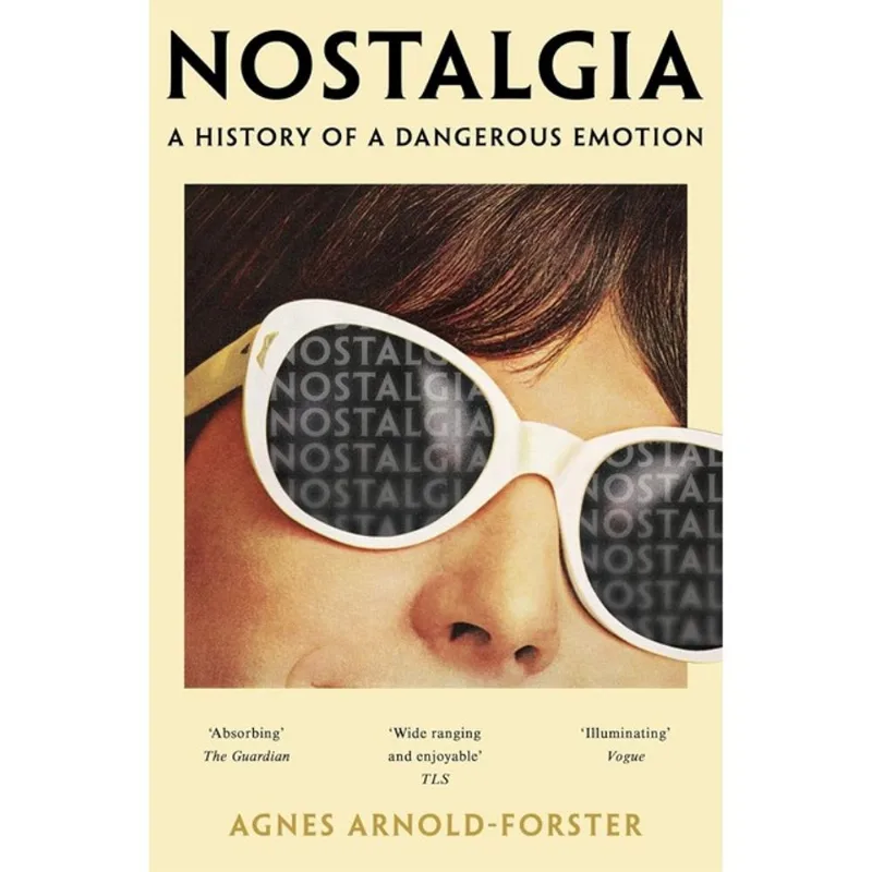 NOSTALGIA - A HISTORY OF A DANGEROUS EMOTION
