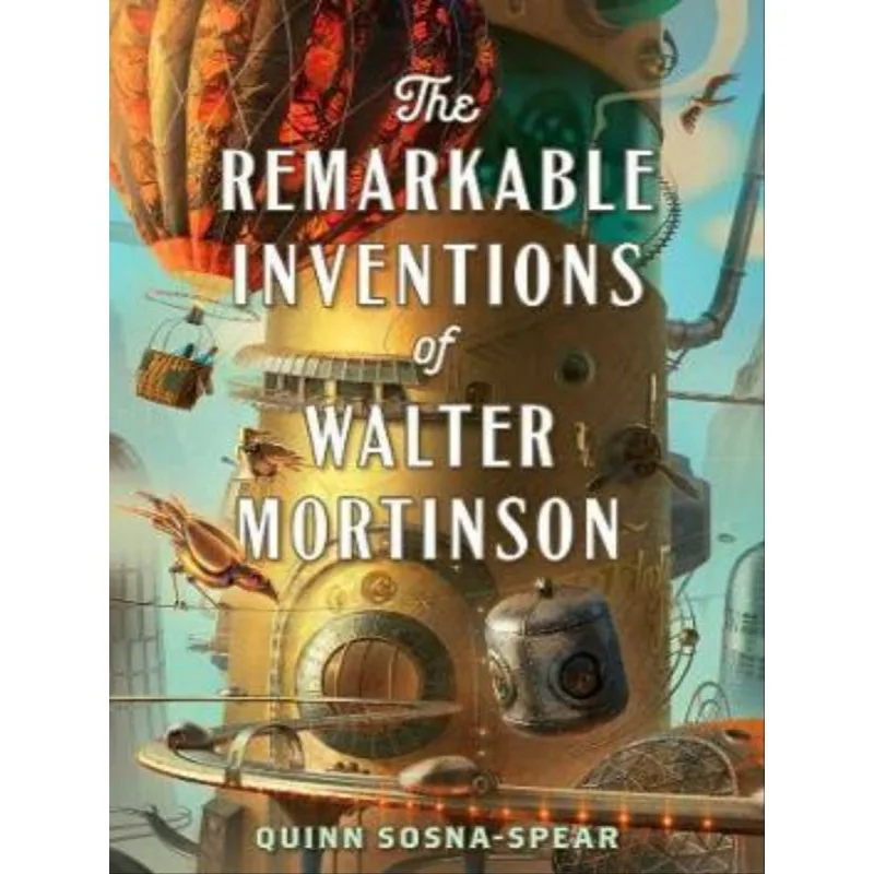 THE REMARKABLE INVENTIONS OF WALTER MORTINSON