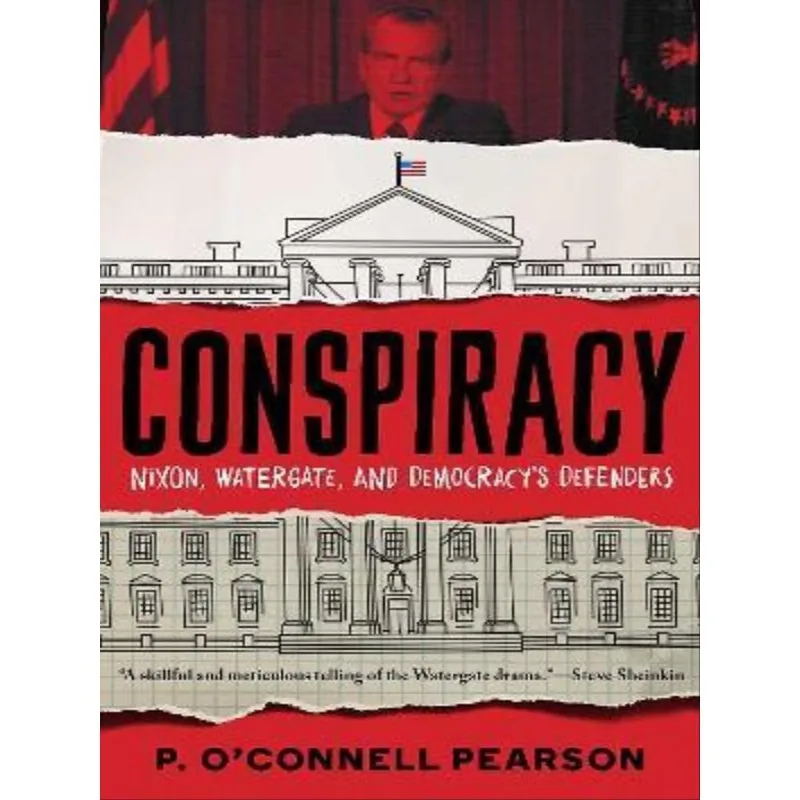 CONSPIRACY - NIXON, WATERGATE, AND DEMOCRACY'S DEFENDERS