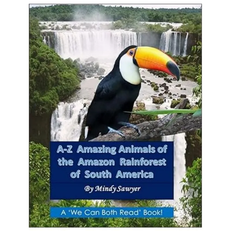A-Z AMAZING ANIMALS OF THE AMAZON RAINFOREST OF SOUTH AMERICA
