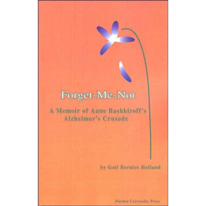 FORGET ME NOT - A MEMOIR OF ANNE BASHKIROFF'S ALZHEIMER'S