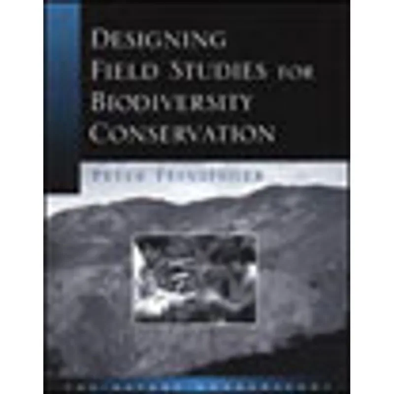 DESIGNING FIELD STUDIES FOR BIODIVERSITY CONSERVATION