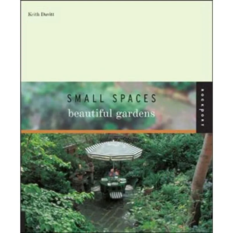 SMALL SPACES - BEAUTIFUL GARDENS