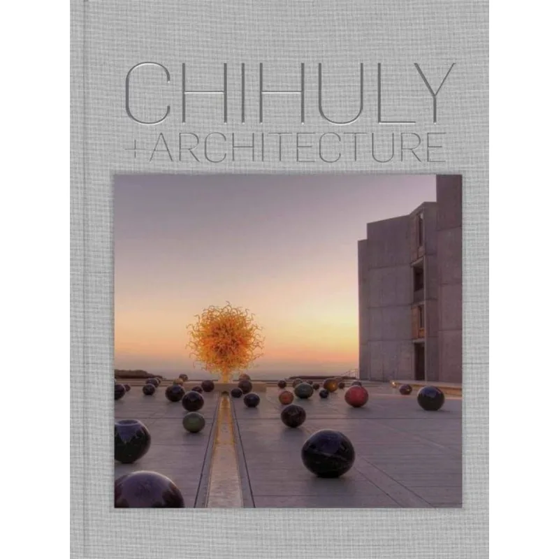 CHIHULY AND ARCHITECTURE