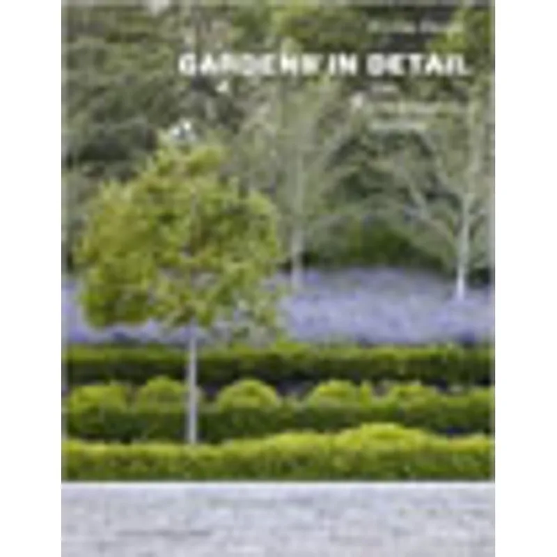 GARDENS IN DETAIL - 100 CONTEMPORARY DESIGNS