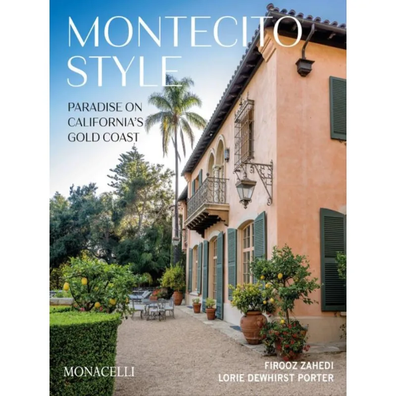 MONTECITO STYLE - PARADISE ON CALIFORNIA'S GOLD COAST
