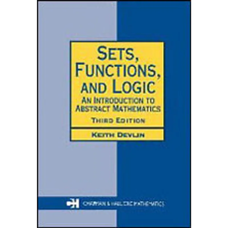 SETS, FUNCTIONS, AND LOGIC - AN INTRODUCTION TO ABSTRACT MATHEMATICS