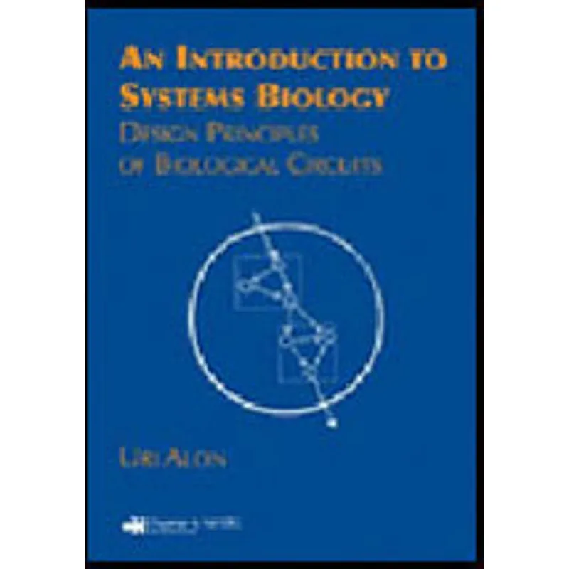 INTRODUCTION TO SYSTEMS BIOLOGY, AN - DESIGN PRINCIPLES OF BIOLOGICAL CIRCUITS