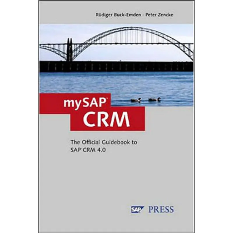 MYSAP CRM - THE OFFICIAL GUIDEBOOK TO SAP CRM RELEASE 4.0