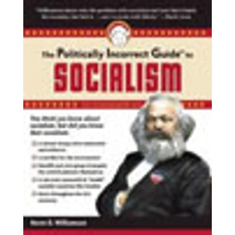POLITICALLY INCORRECT GUIDE TO SOCIALISM, THE