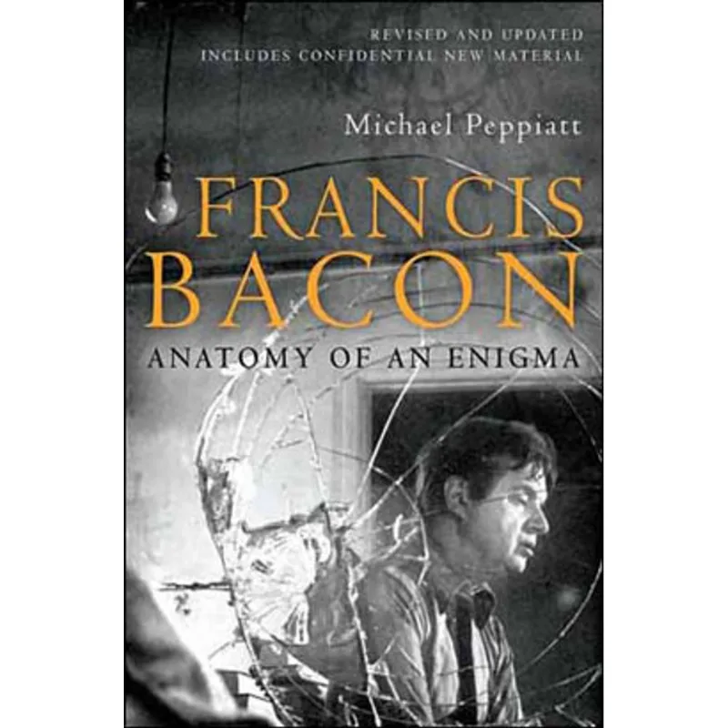 FRANCIS BACON - ANATOMY OF AN ENIGMA