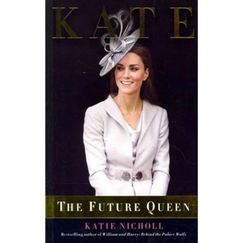 KATE - THE FUTURE QUEEN