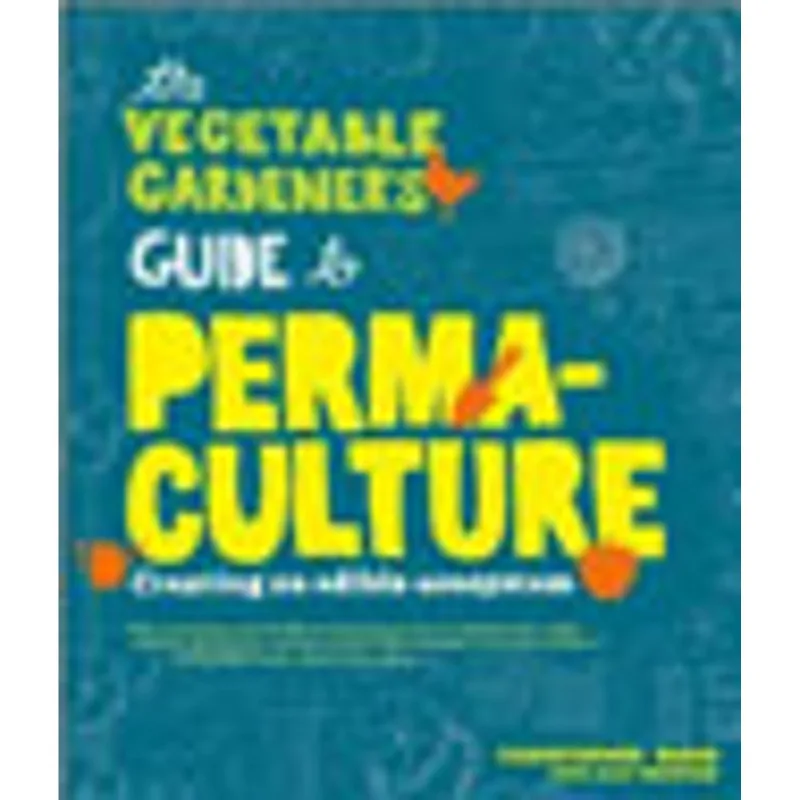 VEGETABLE GARDENER'S GUIDE TO PERMACULTURE, THE