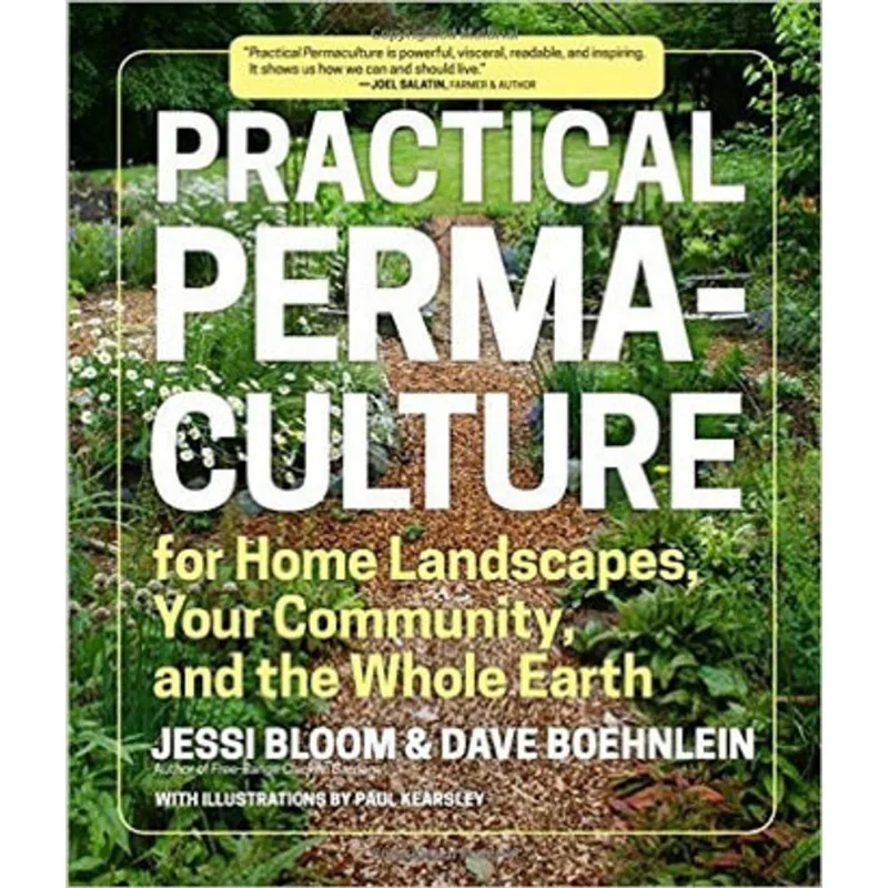 PRACTICAL PERMACULTURE FOR HOME LANDSCAPES, YOUR COMMUNITY, AND THE WHOLE EARTH