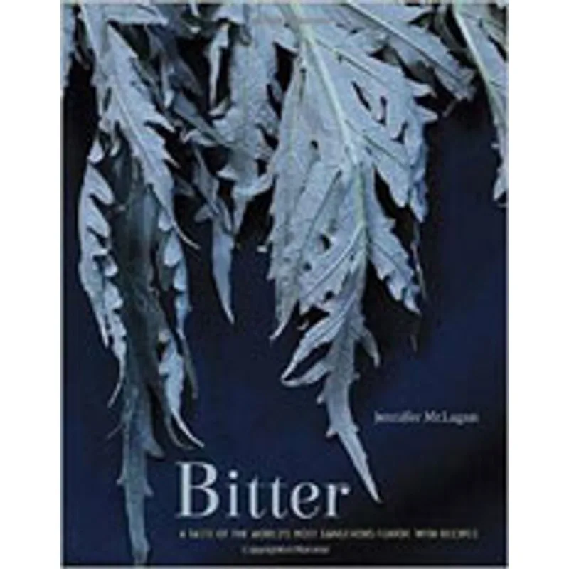 BITTER - A TASTE OF THE WORLD'S MOST DANGEROUS FLAVOR