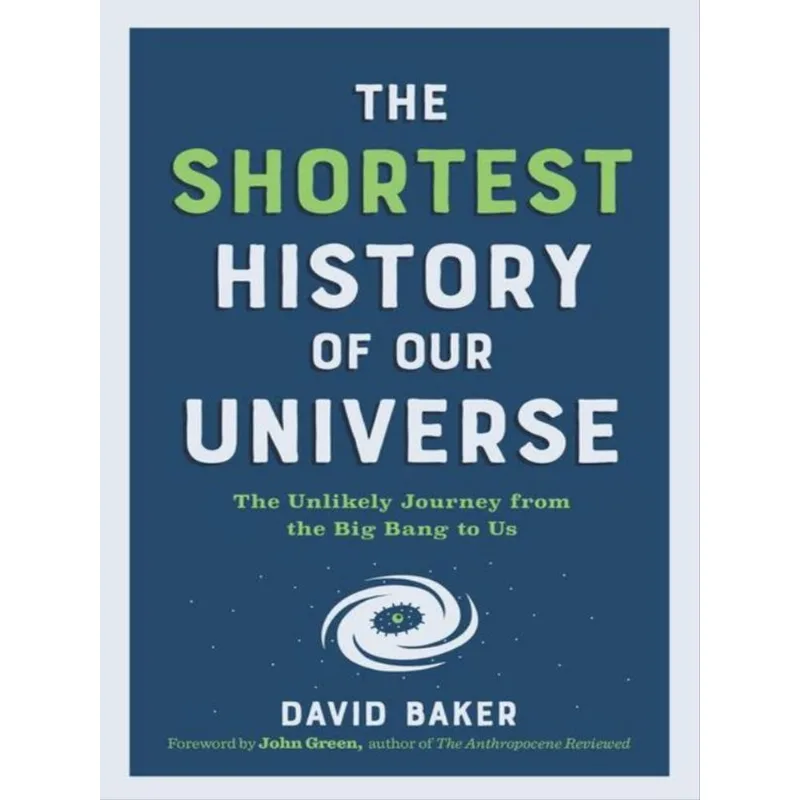 THE SHORTEST HISTORY OF OUR UNIVERSE