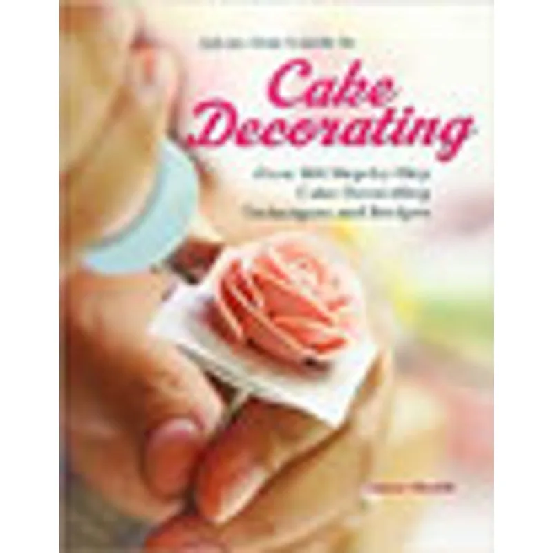 ALL-IN-ONE GUIDE TO CAKE DECORATING