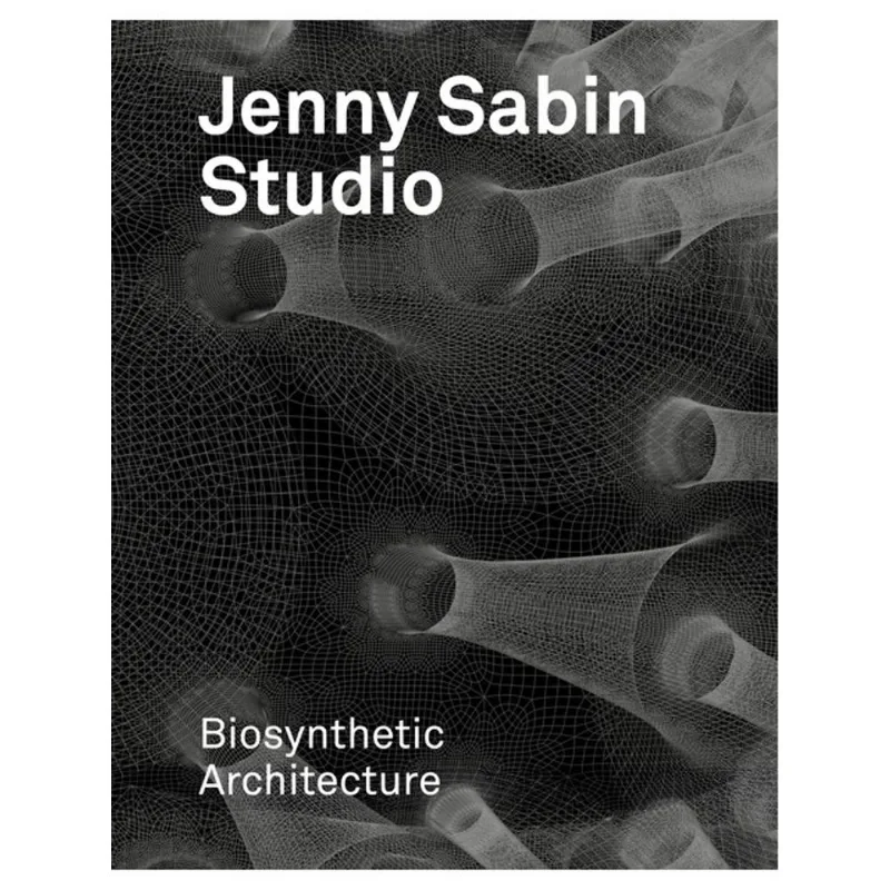 JENNY SABIN STUDIO - BIOSYNTHETIC ARCHITECTURE