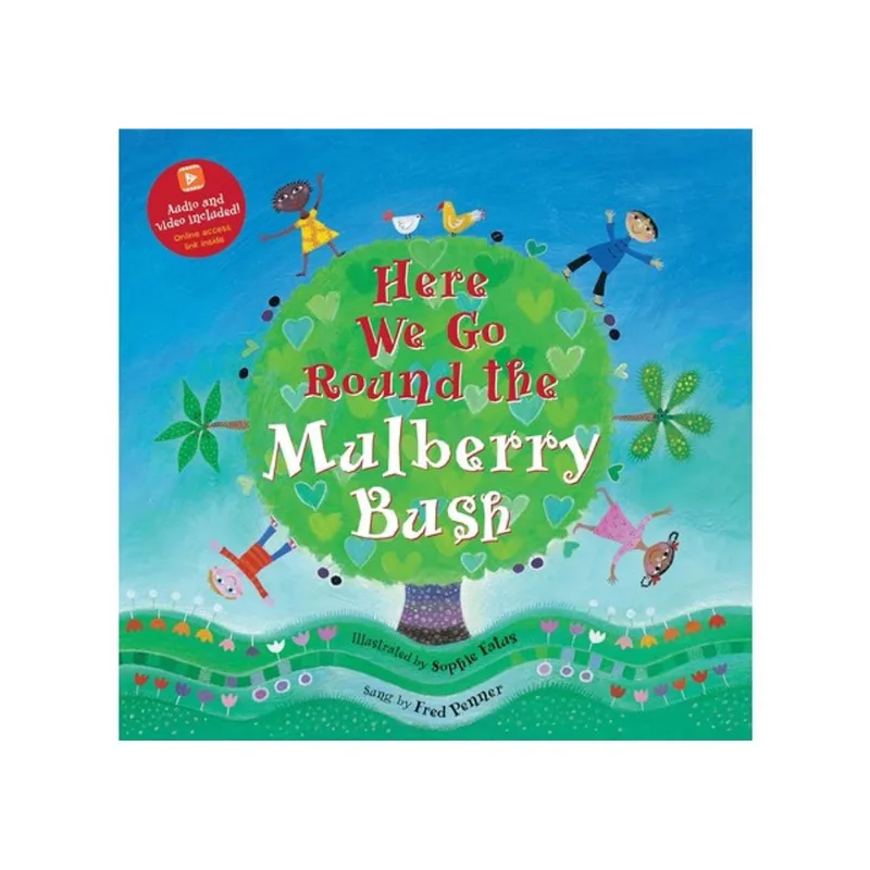 HERE WE GO ROUND THE MULBERRY BUSH