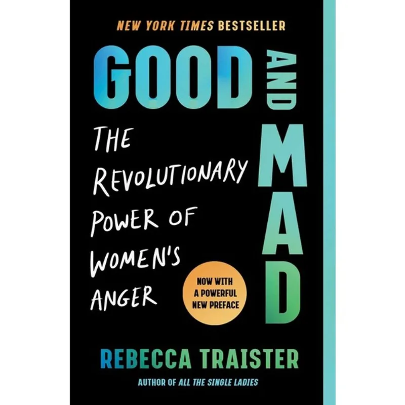 GOOD AND MAD - THE REVOLUTIONARY POWER OF WOMEN'S ANGER