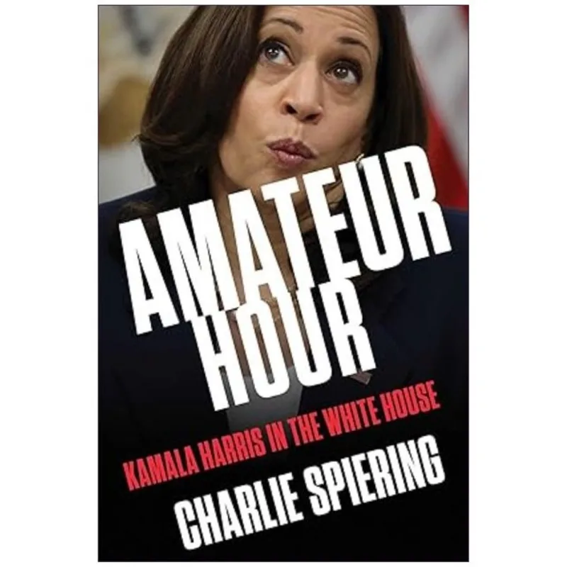 AMATEUR HOUR - KAMALA HARRIS IN THE WHITE HOUSE