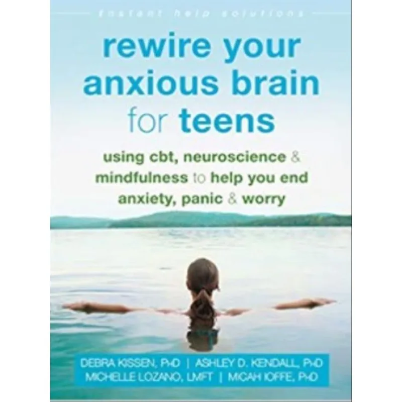 REWIRE YOUR ANXIOUS BRAIN FOR TEENS